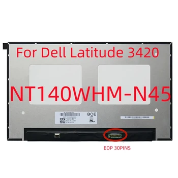 NT140WHM-N45 Для Dell Latitude 3420 Замена Панели дисплея 14-дюймовый ЖК-экран Ноутбука 1366x768 30 контактов EDP