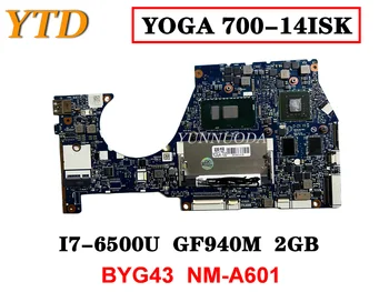 Оригинальная материнская плата для ноутбука Lenovo YOGA 700-14ISK I7-6500U GF940M 2GB BYG43 NM-A601 протестирована хорошая бесплатная доставка