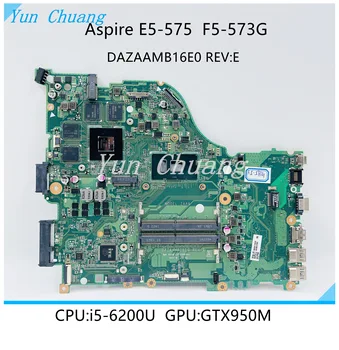 Материнская плата DAZAAMB16E0 REV: E Для ноутбука Acer Aspire E5-575 E5-575G F5-573G с процессором SR2EY I5-6200U GTX950M GPU DDR4